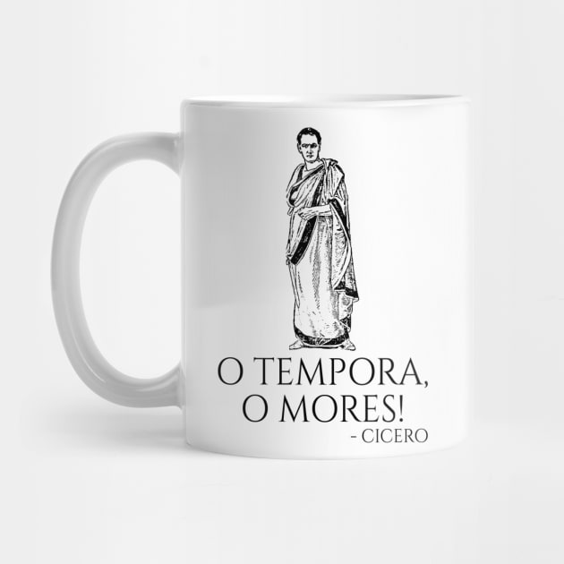 Classical Latin Cicero Quote - O Tempora, O Mores! - Rome by Styr Designs